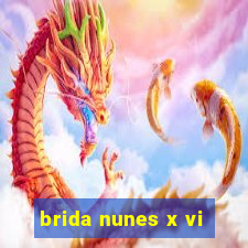 brida nunes x vi